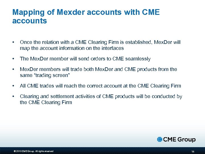 Mapping of Mexder accounts with CME accounts • Once the relation with a CME