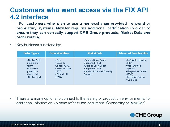 Customers who want access via the FIX API 4. 2 interface For customers who