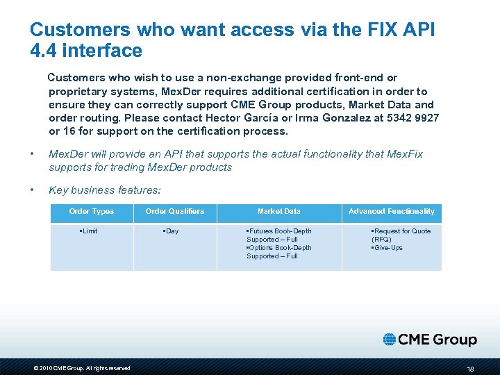Customers who want access via the FIX API 4. 4 interface Customers who wish
