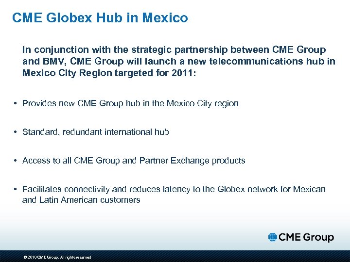 CME Globex Hub in Mexico In conjunction with the strategic partnership between CME Group
