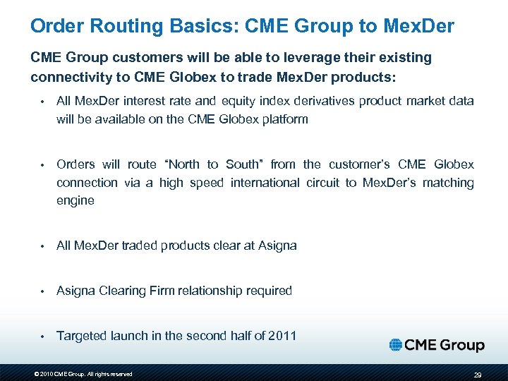 Order Routing Basics: CME Group to Mex. Der CME Group customers will be able