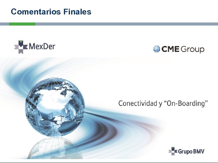 Comentarios Finales © 2010 CME Group. All rights reserved 