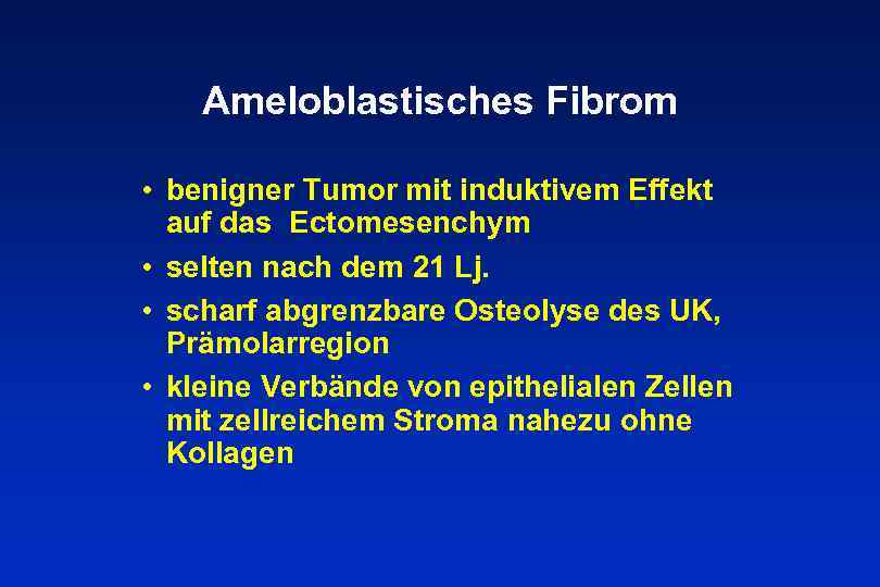 Ameloblastisches Fibrom • benigner Tumor mit induktivem Effekt auf das Ectomesenchym • selten nach