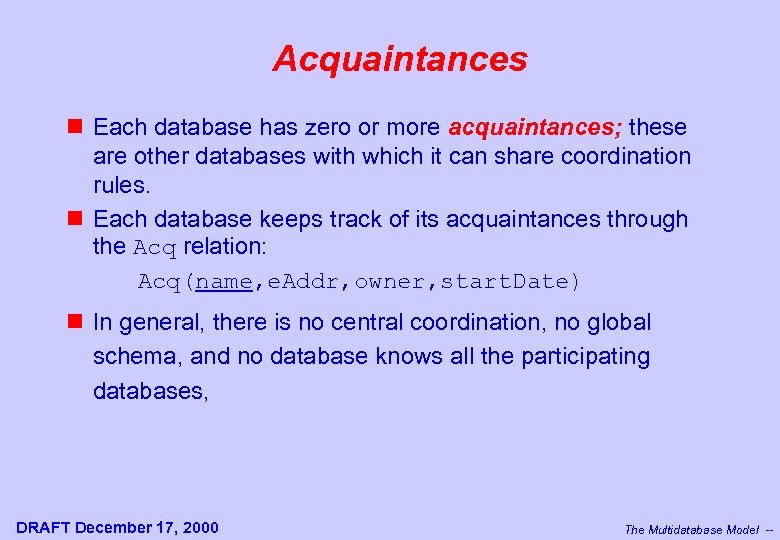 Acquaintances n Each database has zero or more acquaintances; these are other databases with