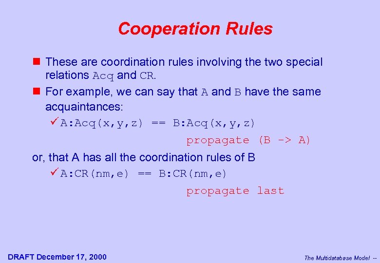 Cooperation Rules n These are coordination rules involving the two special relations Acq and