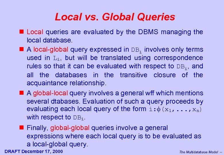 Local vs. Global Queries n Local queries are evaluated by the DBMS managing the
