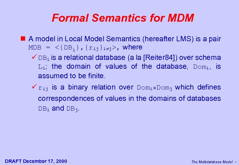 Formal Semantics for MDM n A model in Local Model Semantics (hereafter LMS) is