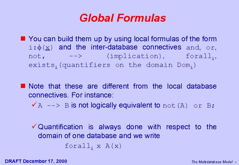 Global Formulas n You can build them up by using local formulas of the
