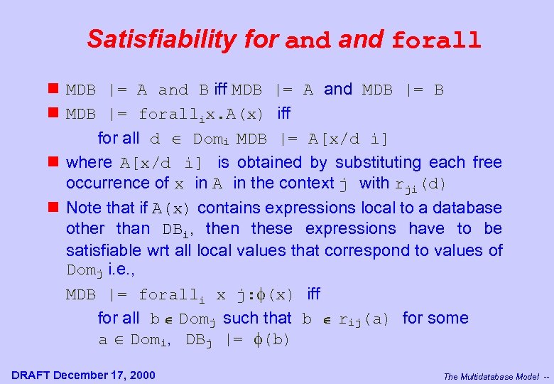 Satisfiability for and forall n MDB |= A and B iff MDB |= A