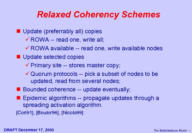 Relaxed Coherency Schemes n Update (preferrably all) copies ü ROWA -- read one, write