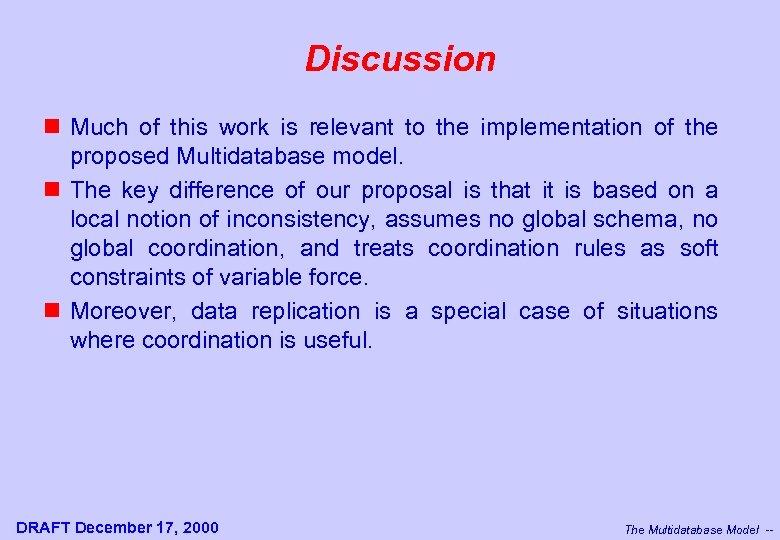 Discussion n Much of this work is relevant to the implementation of the proposed