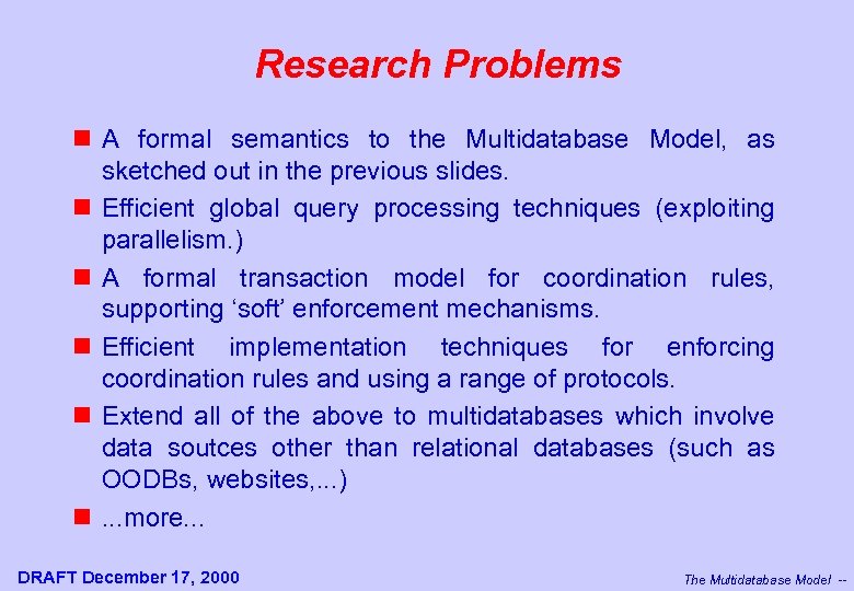 Research Problems n A formal semantics to the Multidatabase Model, as sketched out in