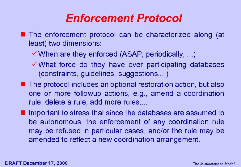 Enforcement Protocol n The enforcement protocol can be characterized along (at least) two dimensions: