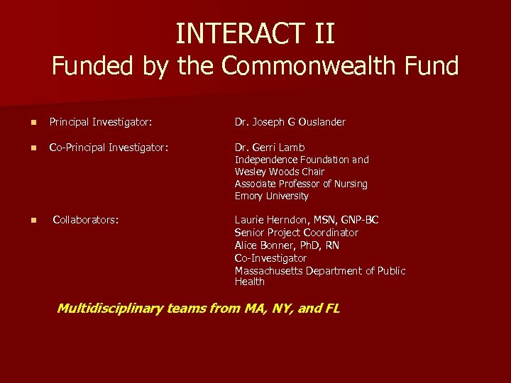 INTERACT II Funded by the Commonwealth Fund n Principal Investigator: Dr. Joseph G Ouslander