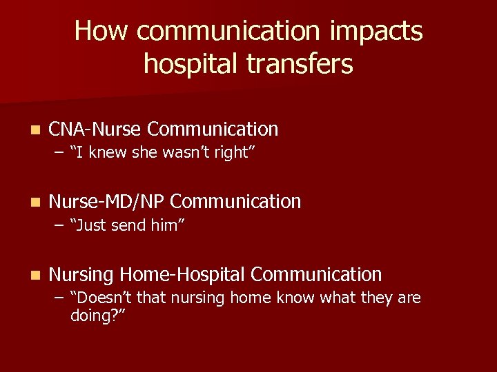 How communication impacts hospital transfers n CNA-Nurse Communication – “I knew she wasn’t right”
