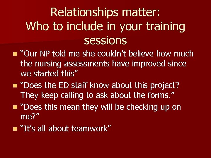Relationships matter: Who to include in your training sessions “Our NP told me she