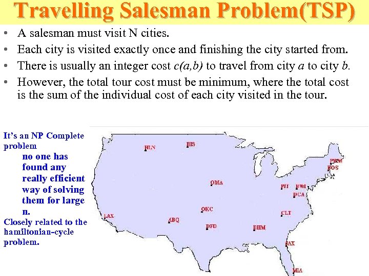 Travelling Salesman Problem(TSP) • • A salesman must visit N cities. Each city is