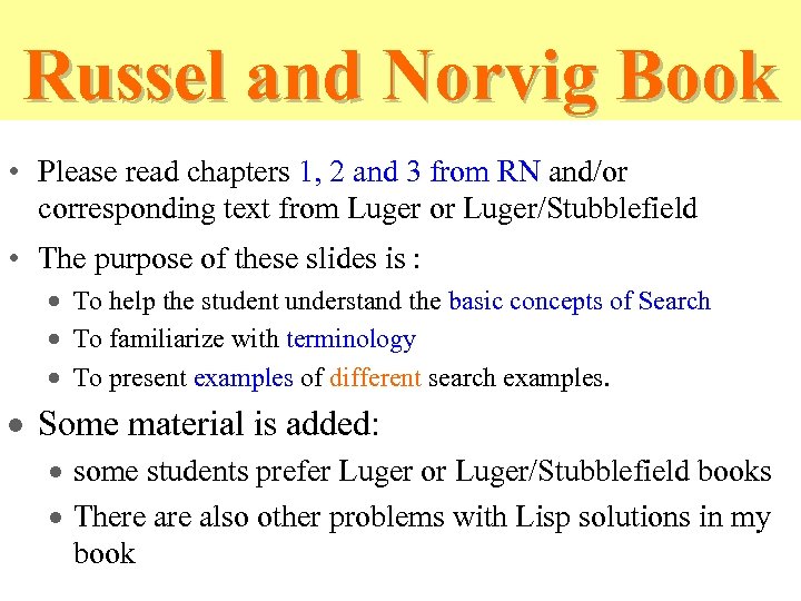 Russel and Norvig Book • Please read chapters 1, 2 and 3 from RN