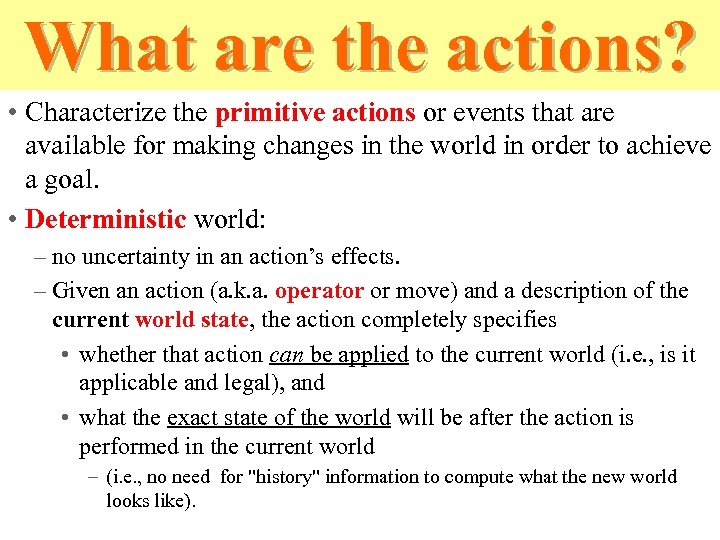 What are the actions? • Characterize the primitive actions or events that are available