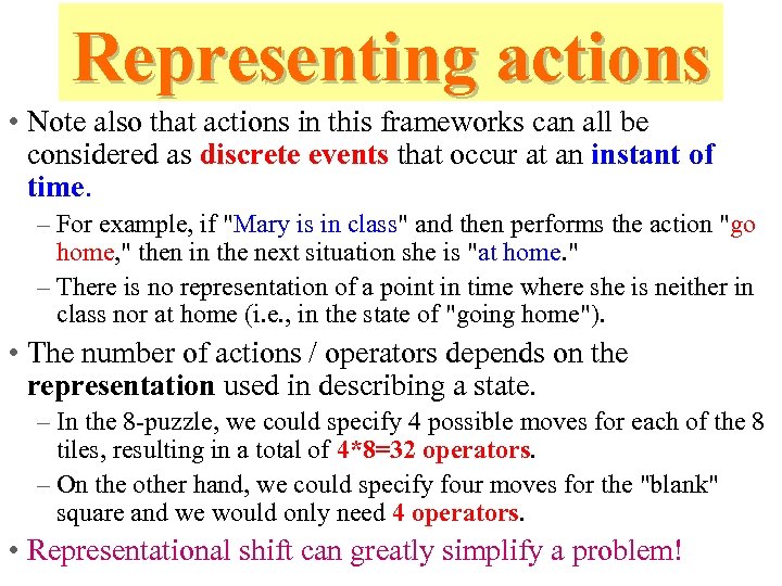 Representing actions • Note also that actions in this frameworks can all be considered