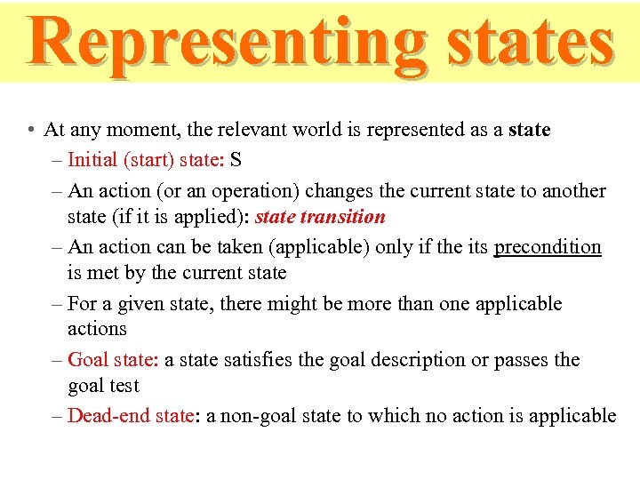 Representing states • At any moment, the relevant world is represented as a state