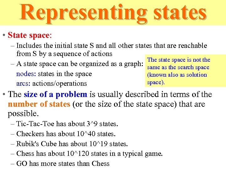 Representing states • State space: – Includes the initial state S and all other