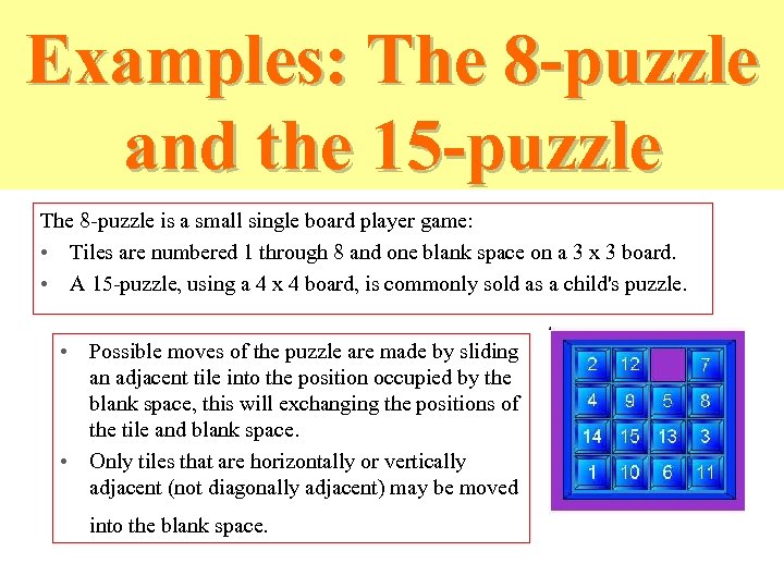 Examples: The 8 -puzzle and the 15 -puzzle The 8 -puzzle is a small