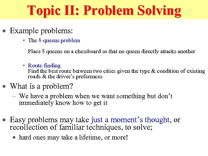 Topic II: Problem Solving · Example problems: • The 8 -queens problem Place 8