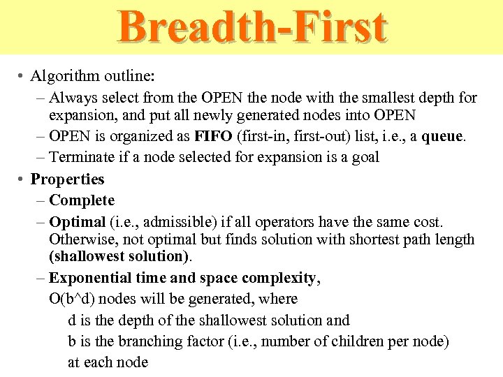 Breadth-First • Algorithm outline: – Always select from the OPEN the node with the