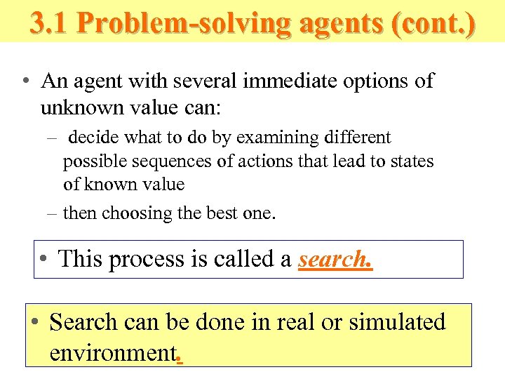 3. 1 Problem-solving agents (cont. ) • An agent with several immediate options of