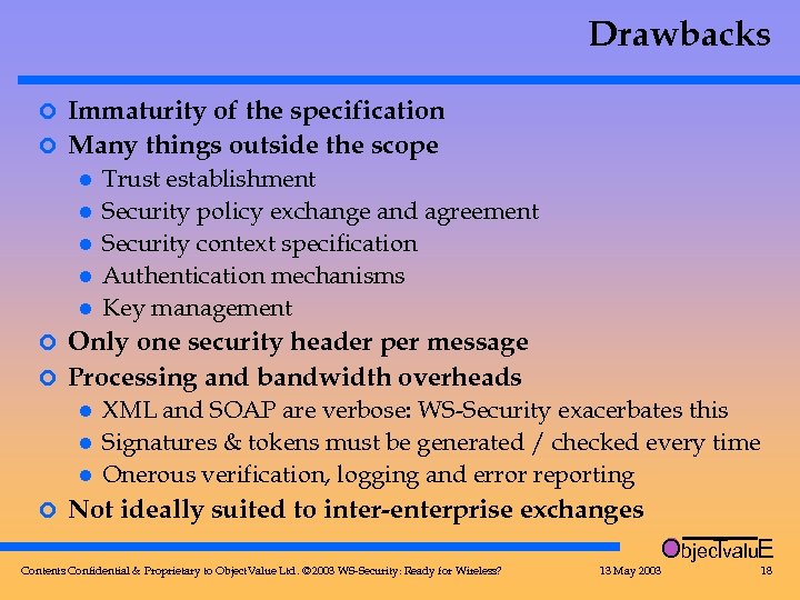 Drawbacks Immaturity of the specification ¢ Many things outside the scope ¢ l l