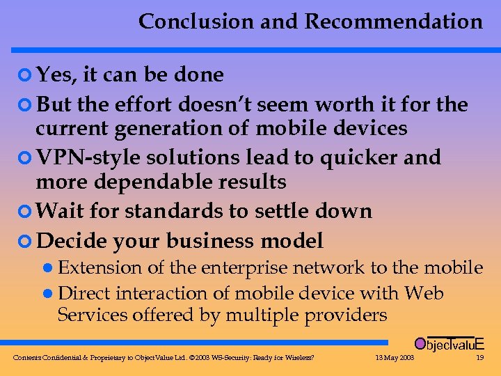 Conclusion and Recommendation ¢ Yes, it can be done ¢ But the effort doesn’t