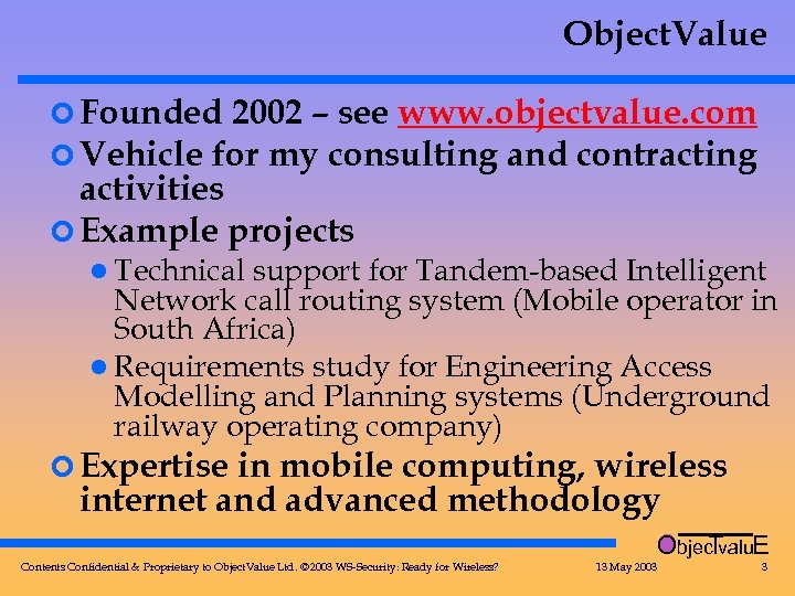 Object. Value ¢ Founded 2002 – see www. objectvalue. com ¢ Vehicle for my