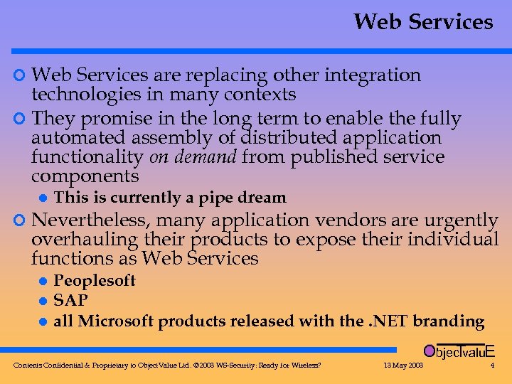 Web Services ¢ Web Services are replacing other integration technologies in many contexts ¢