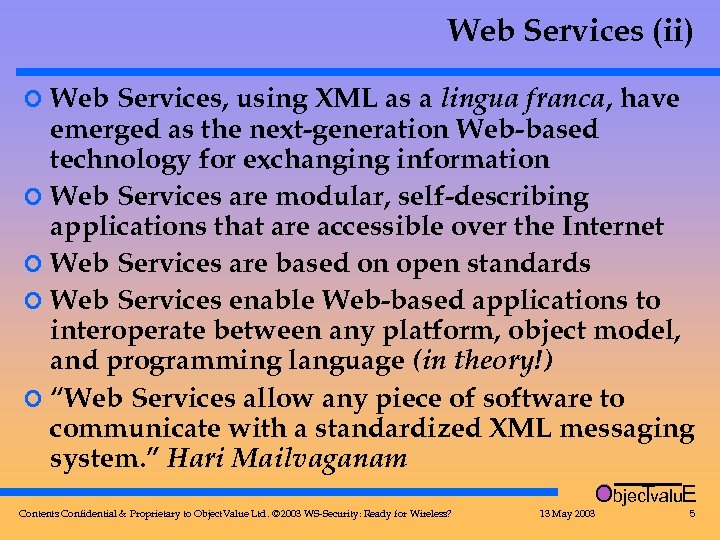 Web Services (ii) ¢ Web Services, using XML as a lingua franca, have emerged
