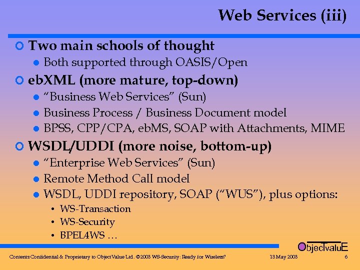 Web Services (iii) ¢ Two main schools of thought l Both supported through OASIS/Open