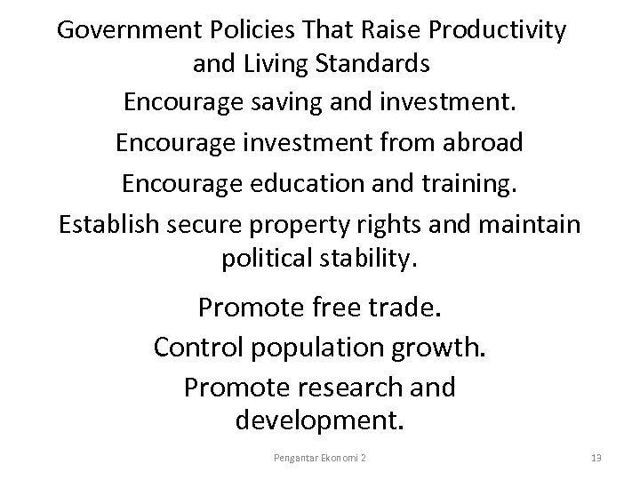 Government Policies That Raise Productivity and Living Standards Encourage saving and investment. Encourage investment