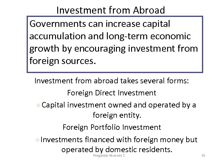 Investment from Abroad Governments can increase capital accumulation and long-term economic growth by encouraging