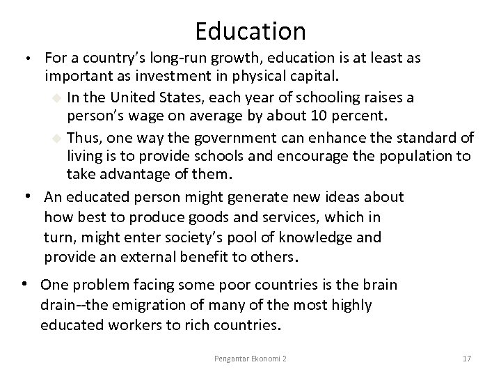 Education For a country’s long-run growth, education is at least as important as investment