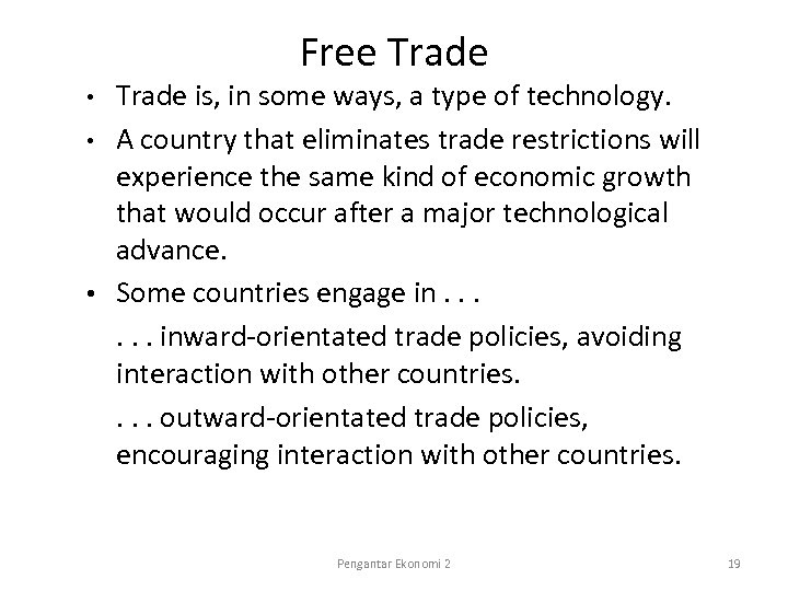 Free Trade is, in some ways, a type of technology. • A country that