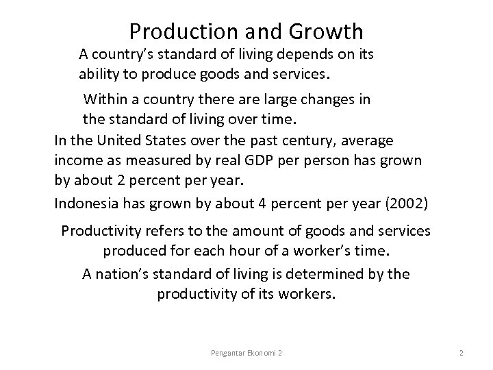 Production and Growth A country’s standard of living depends on its ability to produce