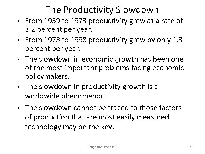 The Productivity Slowdown • • • From 1959 to 1973 productivity grew at a
