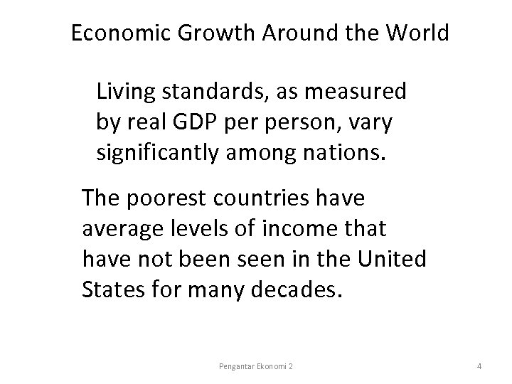 Economic Growth Around the World Living standards, as measured by real GDP person, vary