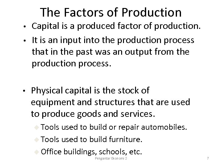 The Factors of Production • • • Capital is a produced factor of production.