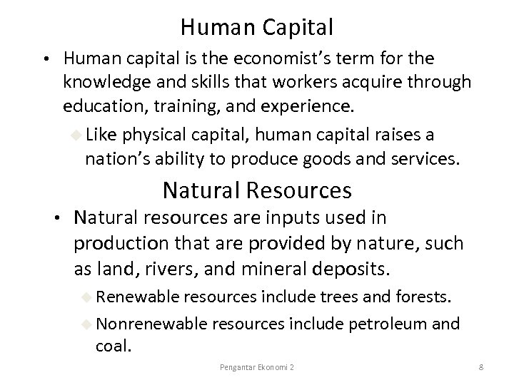 Human Capital Human capital is the economist’s term for the knowledge and skills that