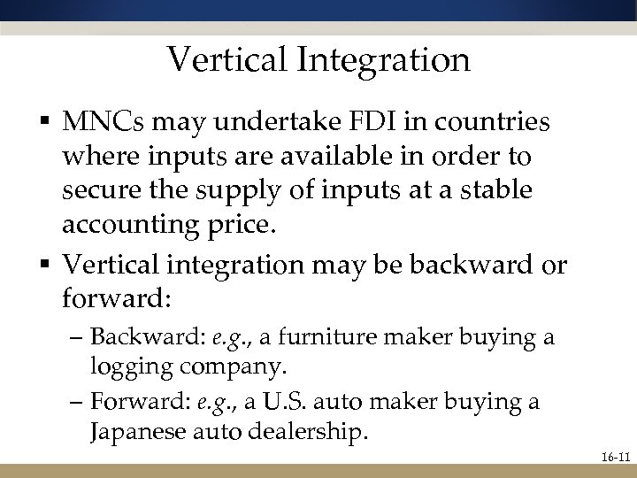 Vertical Integration § MNCs may undertake FDI in countries where inputs are available in