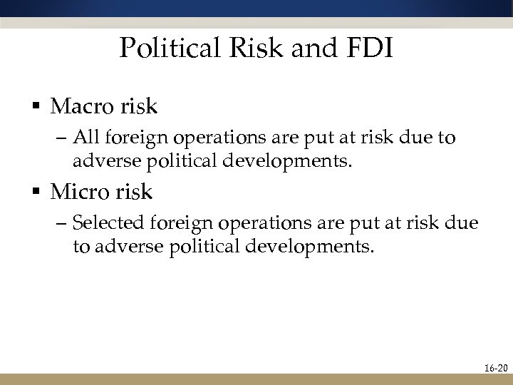 Political Risk and FDI § Macro risk – All foreign operations are put at