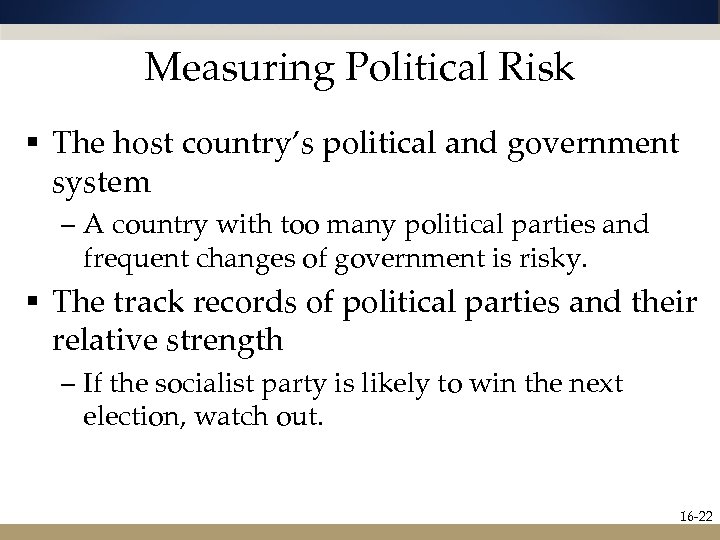 Measuring Political Risk § The host country’s political and government system – A country