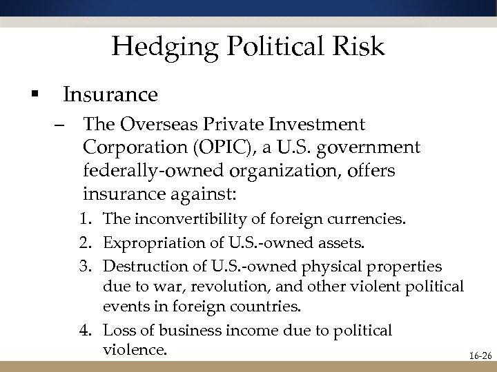 Hedging Political Risk § Insurance – The Overseas Private Investment Corporation (OPIC), a U.