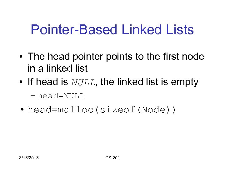 Pointer-Based Linked Lists • The head pointer points to the first node in a